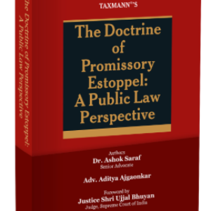 The Doctrine of Promissory Estoppel : A Public Law Perspective By Ashok Saraf and Aditya Ajgaonkar – Edition 2026