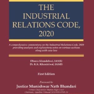Treatise and Commentary on Industrial Relations Code, 2020 by IAS (Dr.) K K Khandelwal – Edition 2026