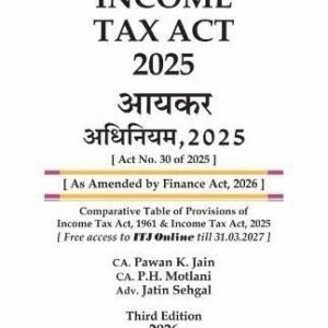 Income Tax Act 2025 (As Amended by New Finance Act) by Jain and Motlani- 3rd Diglot Edition 2026