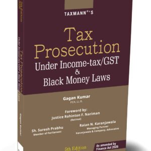 Tax Prosecution under Income-tax, GST and Black Money Laws By Gagan Kumar – 5th Edition 2026
