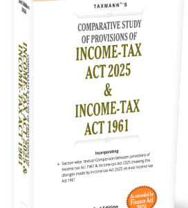 Comparative Study of Provisions of Income Tax Act 2025 & Income Tax Act 1961 By Taxmann – 2nd Edition 2026