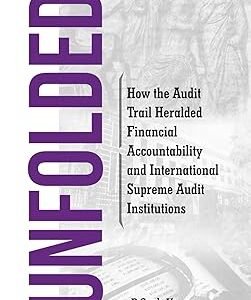 UNFOLDED – How the Audit Trail Heralded Financial Accountability and International Supreme Audit Institutions by P Sesh Kumar
