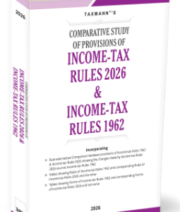 Comparative Study of Provisions of Income Tax Rules 2026 and Income Tax Rules 1962 By Taxmann – 2026 April Edition