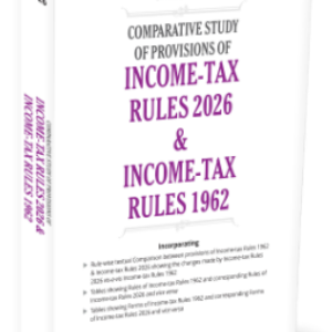 Comparative Study of Provisions of Income Tax Rules 2026 and Income Tax Rules 1962 By Taxmann – 2026 April Edition