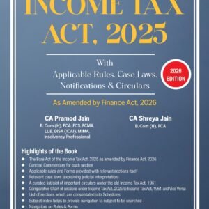 Concise Commentary On Income Tax Act 2025 (With Applicable Rules Case Laws Notifications & Circulars) By CA Pramod Jain and CA Shreya Jain – Edition 2026