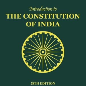 Introduction to the Constitution of India by D D Basu – 28th Edition 2026