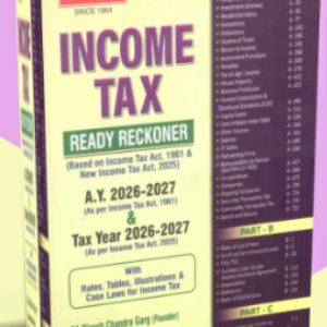 Income Tax Ready Reckoner (with Rates, Tables, IIIustrations and Case laws for Income Tax) by Garg – 63rd Edition 2026
