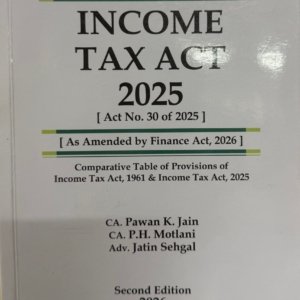 Income Tax Act 2025 (As Amended by New Finance Act) by Jain and Motlani – 2nd Edition 2026