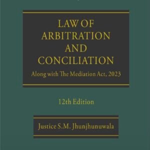 Law of Arbitration and Conciliation (alongwith the Mediation Act, 2023) by Saraf and Jhunjhunwala – 12th Edition 2026
