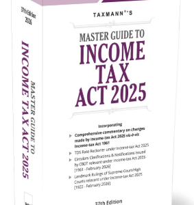 Master Guide to Income Tax Act 2025 By Taxmann – 37th Edition 2026
