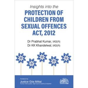 Insights into the Protection of Children from Sexual Offences Act, 2012 by Dr Prabhat Kumar and Dr K K Khandelwal – Edition 2026