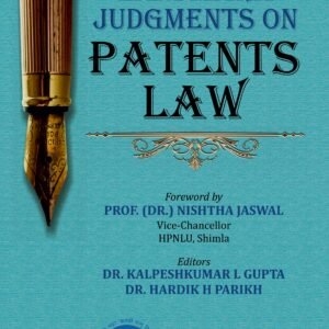 Landmark Judgments on Patents Law by Legal Startups, Dr. Kalpesh Kumar L Gupta Edition 2026