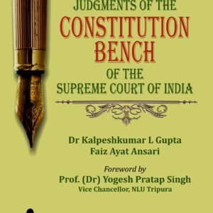 Landmark Judgments of the Constitution Bench of the Supreme Court of India By  Dr. Kalpesh Kumar L Gupta Edition 2026