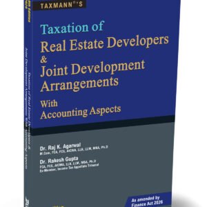 Taxation of Real Estate Developers & Joint Development Arrangements with Accounting Aspects By Rakesh Gupta, Raj K. Agarwal 9th Edition 2026