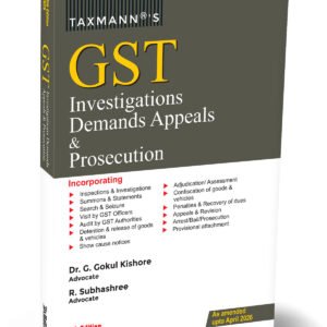 GST Investigations Demands Appeals and Prosecution by G. Gokul Kishore, R. Subhashree – 5th Edition 2026