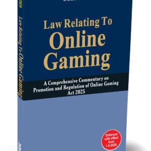 Law Relating to Online Gaming – A Comprehensive Commentary on Promotion and Regulation of Online Gaming Act 2025 By Taxmann – Edition 2026