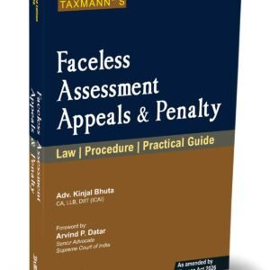 Faceless Assessment Appeals and Penalty – Law | Procedure | Practical Guide By Kinjal Bhuta – 2nd Edition 2026