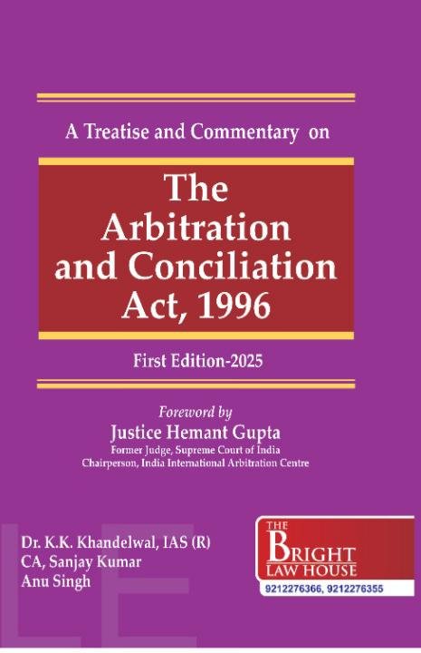 A Treatise and Commentary on The Arbitration and Conciliation Act, 1996 by Dr K K Khandelwal |IAS (Retd.)| - 1st Edition 2026