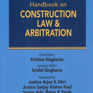 Handbook on Construction Law and Arbitration by Krishan Singhania – Edition 2026