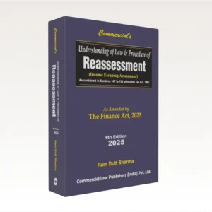 Understanding of Law and Procedure of Reassessment by Ram Dutt Sharma – Edition 2025