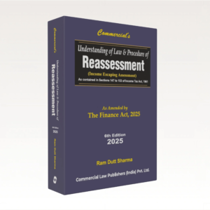 Understanding of Law and Procedure of Reassessment by Ram Dutt Sharma – Edition 2025