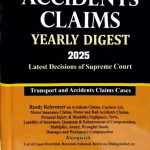 Accidents Claims Yearly Digest 2025 Latest Decisions Of Supreme Court Edition 2026