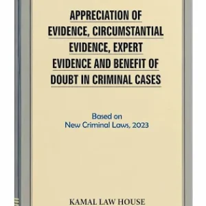 Appreciation of Evidence, Circumstantial Evidence, Expert Evidence and Benefit of Doubt in Criminal Cases (Based on New Criminal laws 2023) by Justice Khastgir – 1st Edition 2026