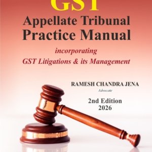 GST Appellate Tribunal Practice Manual by Ramesh Chandra Jena – 2nd Edition 2026