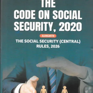 The Code on Social Security, 2020 Alongwith The Social Security (Central) Rules, 2026 by Kharbanda and Kharbanda – Edition 2026