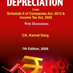 DEPRECIATION under Schedule II of Companies Act, 2013 and Income Tax Act, 2025 by CA Kamal Garg – 7th Edtion 2026