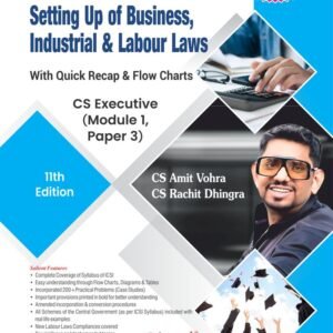 Setting Up of Business, Industrial & Labour Laws (Module 1, Paper 3) by CS Amit Vohra and CS Rachit Dhingra – 11th Edition 2026
