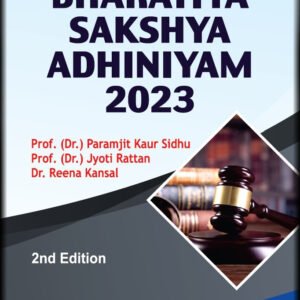Bharatiya Sakshya Adhiniyam, 2023 | Prof. (Dr.) PARAMJIT KAUR SIDHU, Prof. (Dr.) JYOTI RATTAN and Dr. REENA KANSAL | 2nd Edition 2026