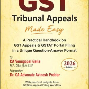 GST Tribunal Appeals Made Easy by CA Venugopal Gella – 1st Edition 2026