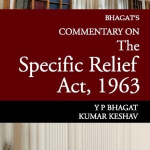 Commentary on The Specific Relief Act,1963 | Y P Bhagat and Kumar Keshav | Edition 2026