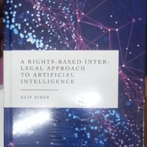 A Rights-Based Inter-Legal Approach to Artificial Intelligence | Elif Biber | Ed. 2026