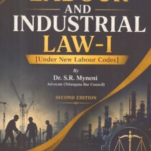Labour Law and Industrial Law 1 ( Under New Labour Codes ) | Dr S R Myneni | 2nd Edn. 2026